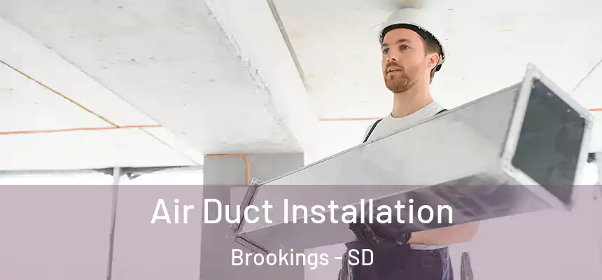 Air Duct Installation Brookings - SD