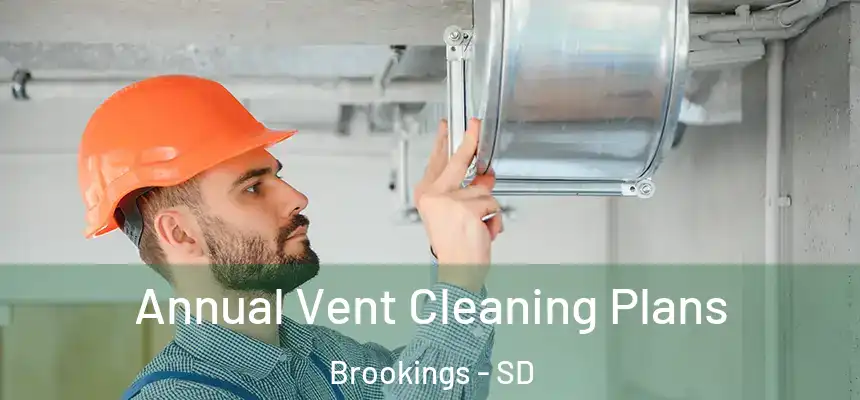 Annual Vent Cleaning Plans Brookings - SD